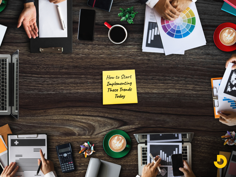 How to Start Implementing These Trends Today